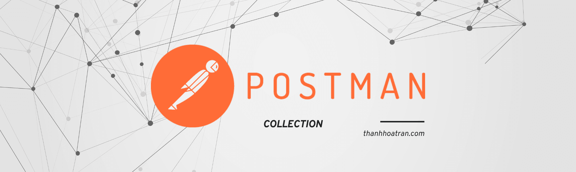 Postman – Kiểm thử API dễ dàng Phần 3 (Collection)