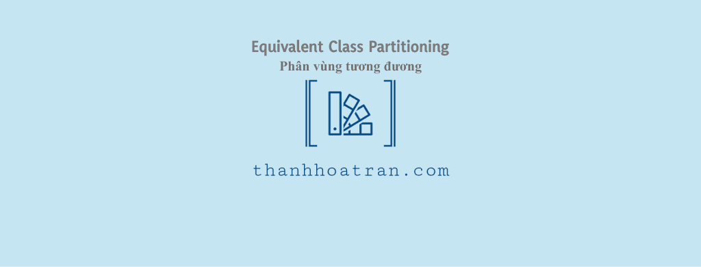 Phân vùng tương đương (Equivalent Class Partitioning)