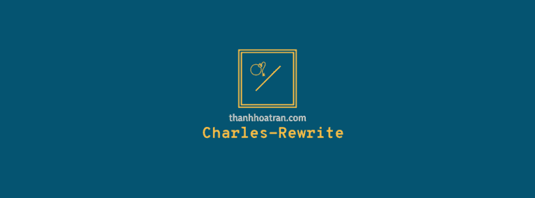 CHARLES – KIỂM THỬ API DỄ DÀNG (PHẦN 5 – Rewrite – Edit Body)