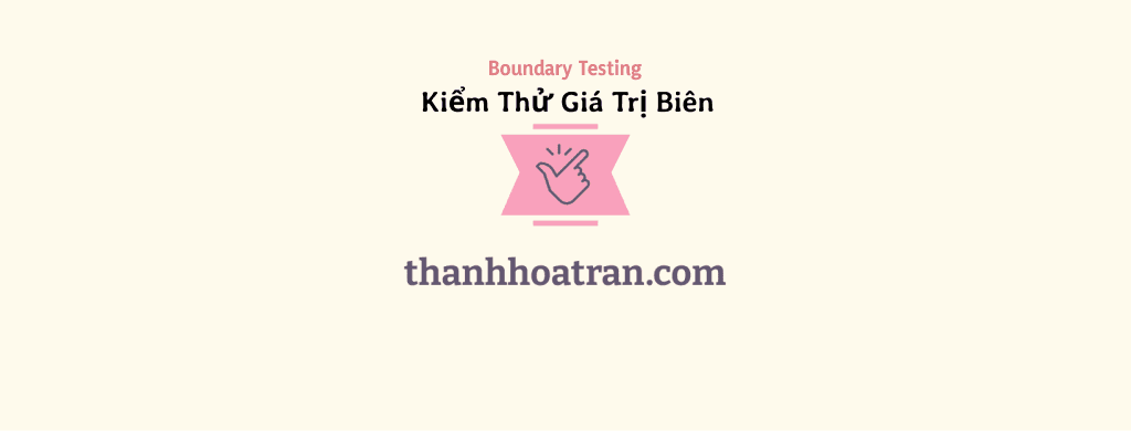Giá Trị Biên (Boundary Testing)