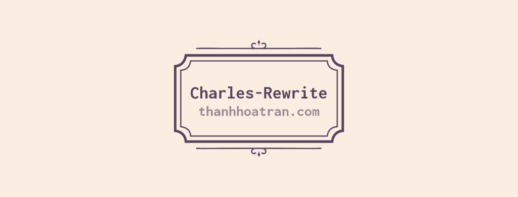 CHARLES – KIỂM THỬ API DỄ DÀNG (PHẦN 6 – Rewrite – Edit Body by regex)